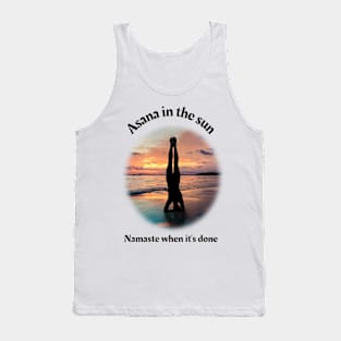 Asana in the sun: Namaste when it's done Tank Top